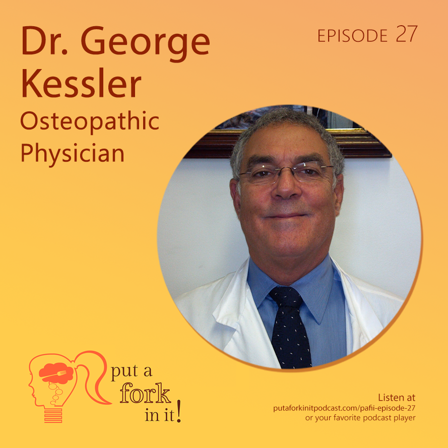 Dr. George Kessler on Put a Fork In It!